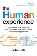 The Human Experience: How to make life better for your customers and create a more successful organization