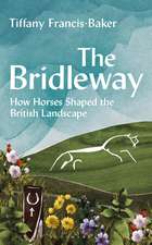 The Bridleway: How Horses Shaped the British Landscape – WINNER OF THE ELWYN HARTLEY-EDWARDS AWARD