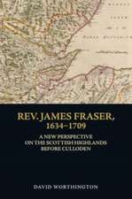 Rev. James Fraser, 1634-1709