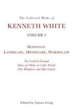 The Collected Works of Kenneth White, Volume 2