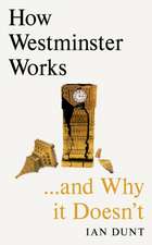 How Westminster Works . . . and Why It Doesn't