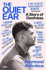 The Quiet Ear: A Story of Deafness: 'A bighearted, transformative memoir'