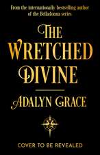 The Wretched Divine: A sensational new romantic fantasy series from the internationally bestselling author of Belladonna