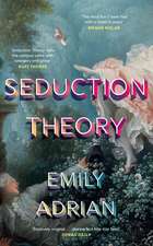 Seduction Theory: The smart, funny, delicious campus novel that everyone is talking about