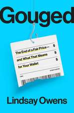 Gouged: The End of a Fair Price - and What That Means for Your Wallet