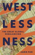 Westlessness: A Fascinating Exploration of World Politics - for fans of Sathnam Sanghera and Tim Marshall
