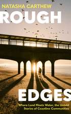Rough Edges: Where Land Meets Water, the Untold Stories of Coastline Communities
