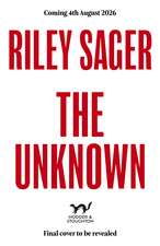 The Unknown: A totally gripping, unputdownable and heart-pounding thriller