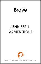 Brave: The thrilling conclusion to the addictive paranormal romance series WICKED, by bestselling author Jennifer L. Armentrout