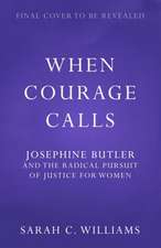 When Courage Calls: Josephine Butler and the Radical Pursuit of Justice for Women