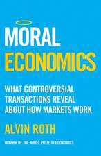 Moral Economics: What Controversial Transactions Reveal About How Markets Work
