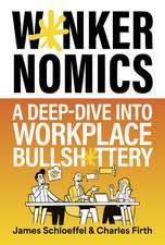 Wankernomics: A Deep-Dive Into Workplace Bullsh*ttery - THE INSTANT SUNDAY TIMES BESTSELLER