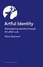 Artful Identity: Reimagining Identity through Art after Loss