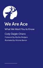 We Are Ace: What We Want You to Know