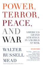 Power, Terror, Peace, and War: America's Grand Strategy in a World at Risk