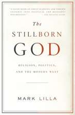 The Stillborn God: Religion, Politics, and the Modern West