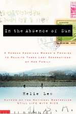 In the Absence of Sun: A Korean American Woman's Promise to Reunite Three Lost Generations of Her Family