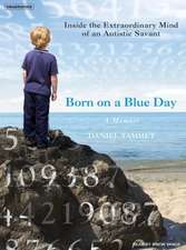 Born on a Blue Day: Inside the Extraordinary Mind of an Autistic Savant