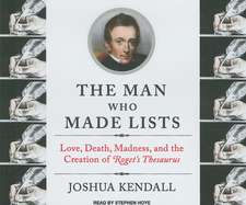 The Man Who Made Lists: Love, Death, Madness, and the Creation of Roget's Thesaurus