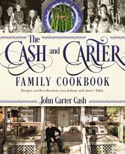 The Cash and Carter Family Cookbook: Recipes and Recollections from Johnny and June's Table