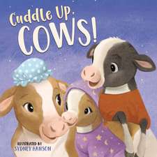 Cuddle Up, Cows!