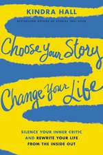 Choose Your Story, Change Your Life