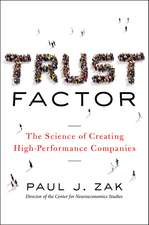 Trust Factor: The Science of Creating High-Performance Companies