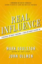 Real Influence: Persuade Without Pushing and Gain Without Giving In