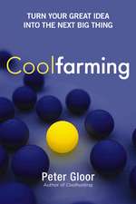 Coolfarming: Turn Your Great Idea into the Next Big Thing