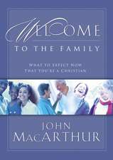 Welcome to the Family: What to Expect Now That You're a Christian