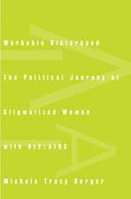 Workable Sisterhood: The Political Journey of Stigmatized Women with HIV/AIDS