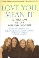 Love You, Mean It: A True Story of Love, Loss, and Friendship