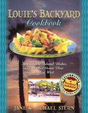 Louie's Backyard Cookbook: Irresistible Island Dishes and the Best Ocean View in Key West