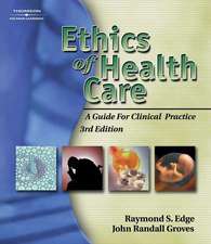 Ethics of Health Care: A Guide for Clinical Practice