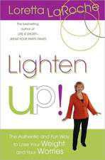 Lighten Up!: The Authentic and Fun Way to Lose Your Weight and Your Worries