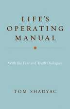 Life's Operating Manual: With the Fear and Truth Dialogues