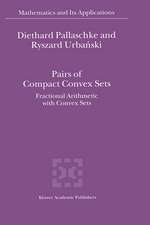 Pairs of Compact Convex Sets: Fractional Arithmetic with Convex Sets