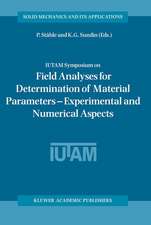 IUTAM Symposium on Field Analyses for Determination of Material Parameters — Experimental and Numerical Aspects: Proceedings of the IUTAM Symposium held in Abisko National Park, Kiruna, Sweden, July 31 – August 4, 2000