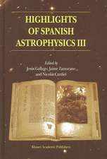 Highlights of Spanish Astrophysics III: Proceedings of the fifth Scientific Meeting of the Spanish Astronomical Society (SEA), held in Toledo, Spain, September 9–13, 2002