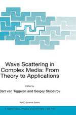 Wave Scattering in Complex Media: From Theory to Applications: Proceedings of the NATO Advanced Study Institute on Wave Scattering in Complex Media: From Theory to Applications Cargèse, Corsica, France 10–22 June 2002