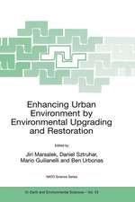 Enhancing Urban Environment by Environmental Upgrading and Restoration: Proceedings of the NATO Advanced Research Workshop on Enhancing Urban Environment: Environmental Upgrading of Municipal Pollution Control Facilities and Restoration of Urban Waters, Rome, Italy from 6 - 9 November 2003.