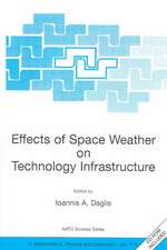 Effects of Space Weather on Technology Infrastructure: Proceedings of the NATO ARW on Effects of Space Weather on Technology Infrastructure, Rhodes, Greece, from 25 to 29 March 2003.