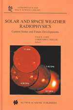 Solar and Space Weather Radiophysics: Current Status and Future Developments