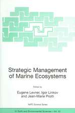 Strategic Management of Marine Ecosystems: Proceedings of the NATO Advanced Study Institute on Strategic Management of Marine Ecosystems, Nice, France, 1-11 October, 2003