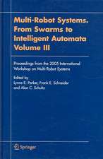 Multi-Robot Systems. From Swarms to Intelligent Automata, Volume III: Proceedings from the 2005 International Workshop on Multi-Robot Systems