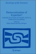 Democratization of Expertise?: Exploring Novel Forms of Scientific Advice in Political Decision-Making