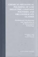 Chemical-Mechanical Polishing of Low Dielectric Constant Polymers and Organosilicate Glasses: Fundamental Mechanisms and Application to IC Interconnect Technology