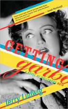 Getting Garbo: A Novel of Hollywood Noir