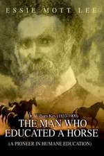 The Man Who Educated A Horse (A Pioneer in Humane Education)