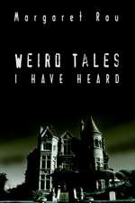 Weird Tales I Have Heard